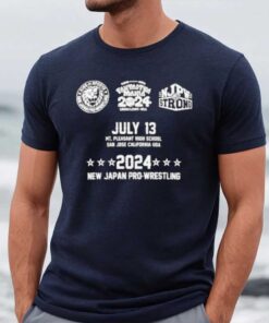 July 13 Mt Pleasant High School San Jose California Usa 2024 New Japan Pro Wrestling Tee