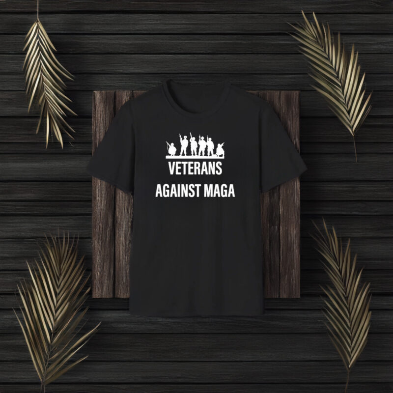 Just Saying Veterans Against Maga T-Shirt