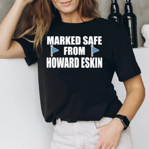 Marked Safe From Howard Eskin T-Shirt3