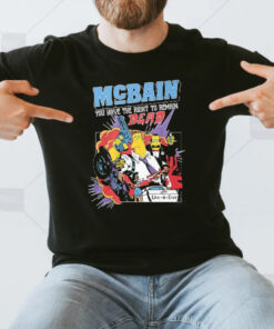 McBain You Have The Right To Remain Dead T-Shirt3