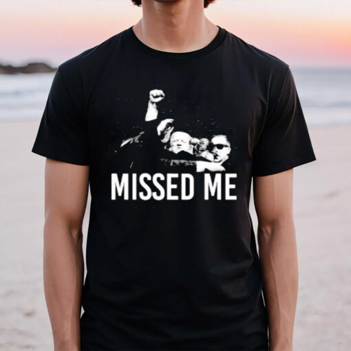 Misses Me Donald Trump That Was Fast Trump Is Safe T-Shirt2