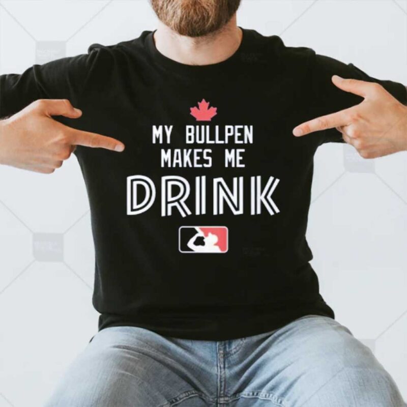 My Bullpen Makes Me Drink T-Shirt3