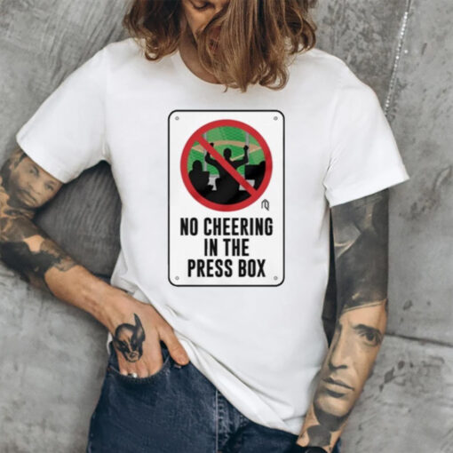 No Cheering In The Press Box T-Shirt2