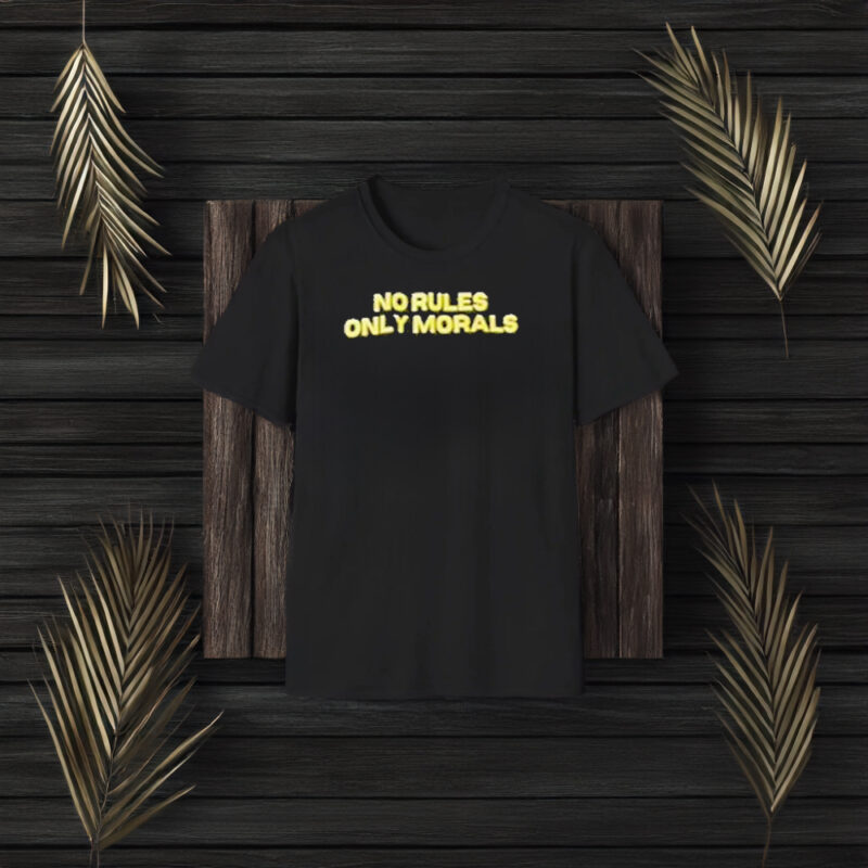 No Rules Only Morals T-Shirt