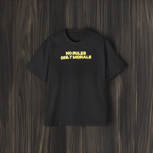 No Rules Only Morals T-Shirt1