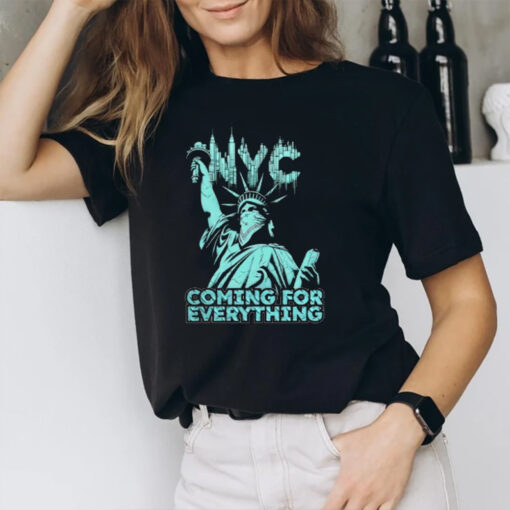 Nyc Coming For Everything T-Shirt2