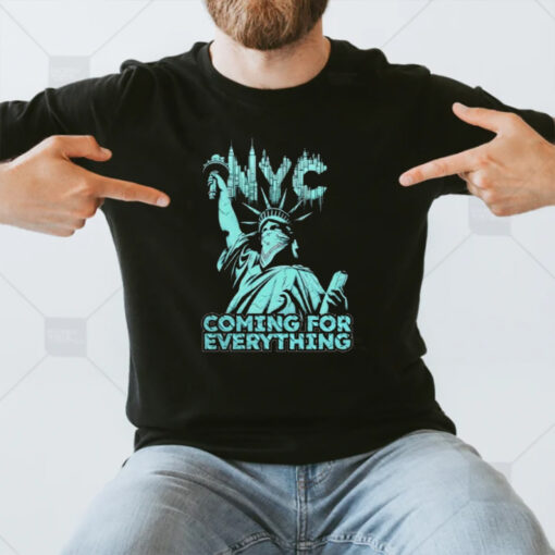 Nyc Coming For Everything T-Shirt3