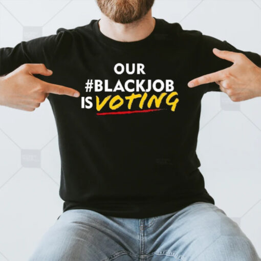 Our Blackjob Is Voting T-Shirt3