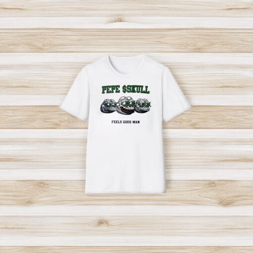 Pepe $skull Feels Good Man T-Shirt3