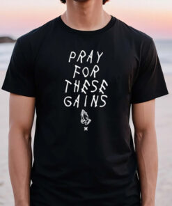 Pray For These Gains T-Shirt3