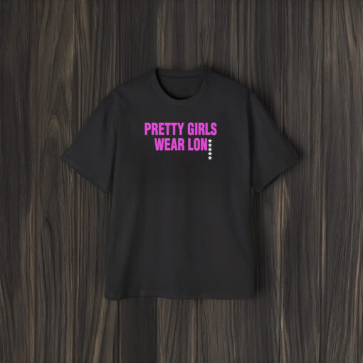 Pretty Girls Wear Lon T-Shirt2