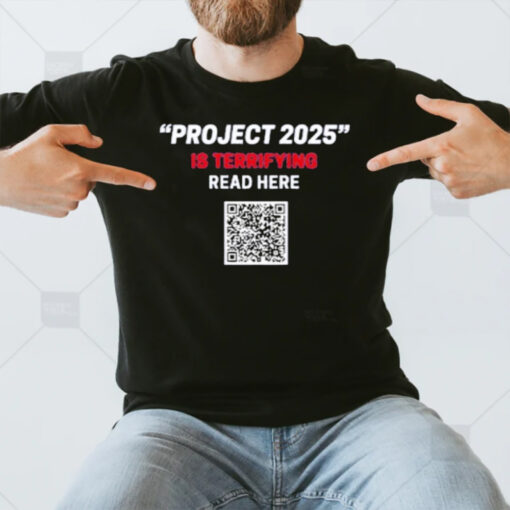 Project 2025 1s Terrifying Read Here Qr Code T-Shirt3