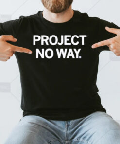 Project No Way T-Shirt3