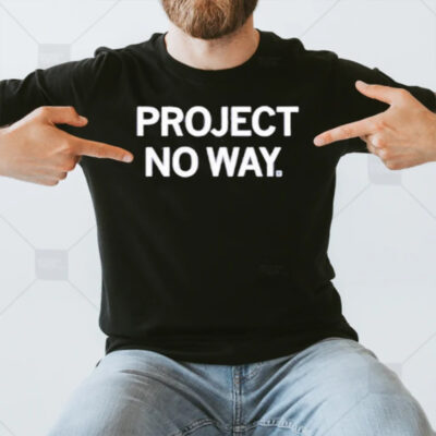 Project No Way T-Shirt3