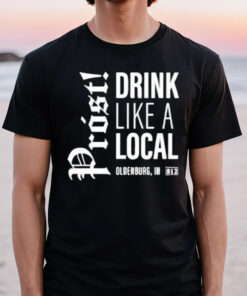 Prost Drink Like A Local Oldenburg T-Shirt3