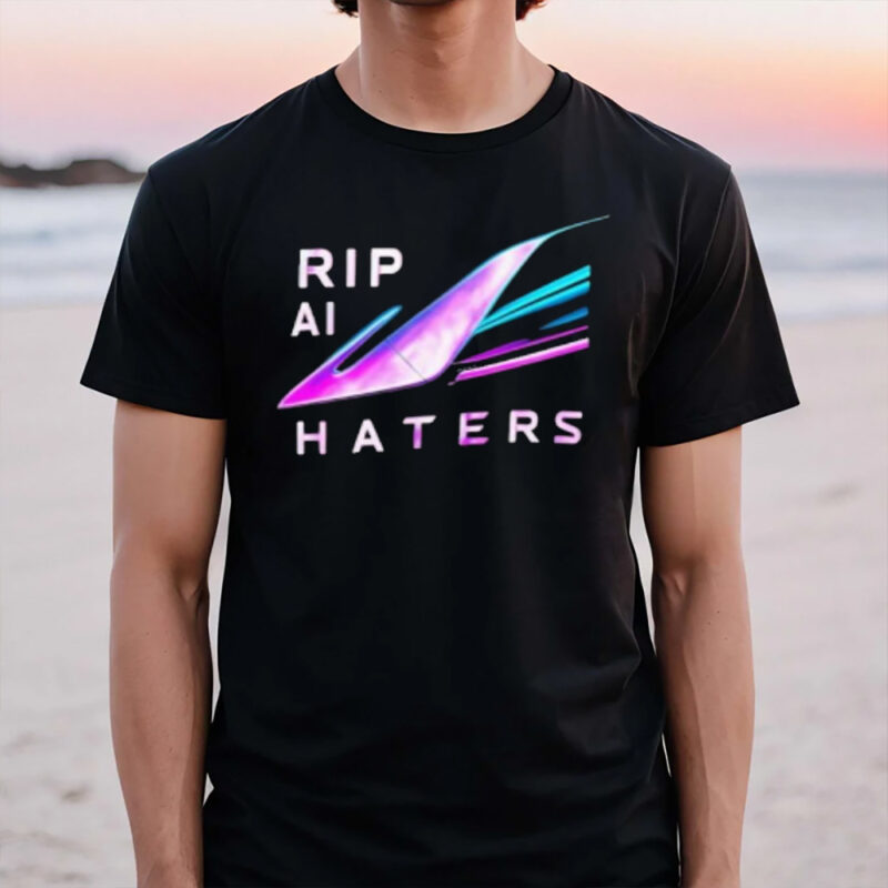 Rip Ai Haters T-Shirt3