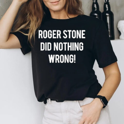 Roger Stone Did Nothing Wrong 2024 T-Shirt2