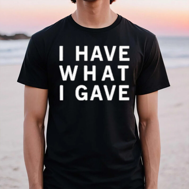 Sasha Grey I Have What I Gave T-Shirt3