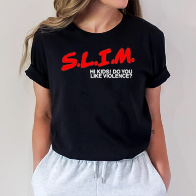 Slim Hi Kids Do You Like Violence T-Shirt1