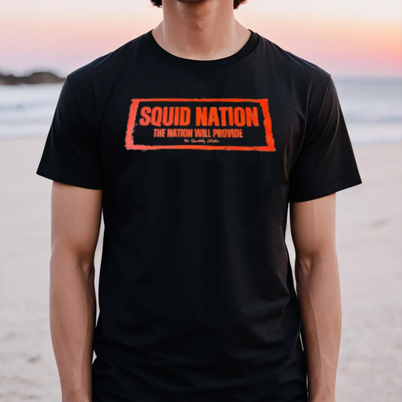 Squid Nation The Nation Will Provide T-Shirt3