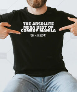 The Absolute Mega Best Of Comedy Manila Comedy Manila T-Shirt3