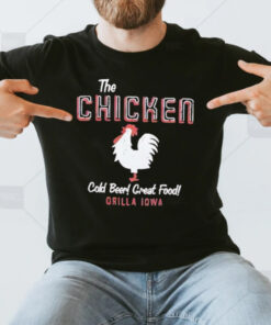 The Chicken Cold Beer Great Food Orilla Iowa T-Shirt3