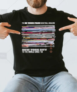 The In Your Face Basketball Magazine New York City To The World Since ’94 T-Shirt3