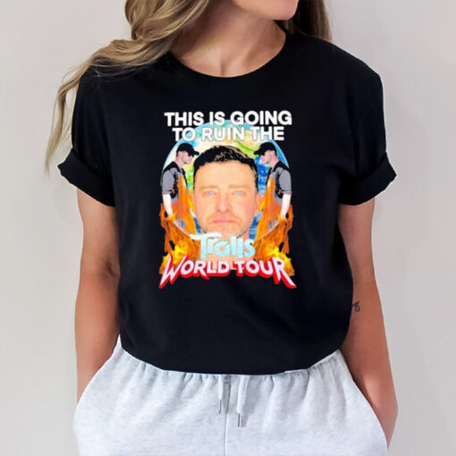 This Is Going To Run The Trolls World Tour Fire Images 2024 T-Shirt2