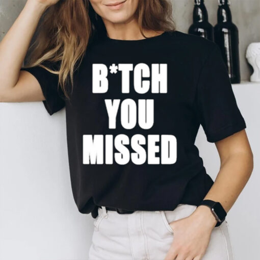 Tom Macdonald Bitch You Missed T-Shirt2