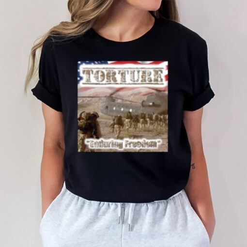 Torture Enduring Freedom T-Shirt3