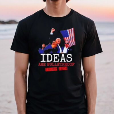 Trump 2024 Ideas Are Bulletproof Trump 2024 T-Shirt2