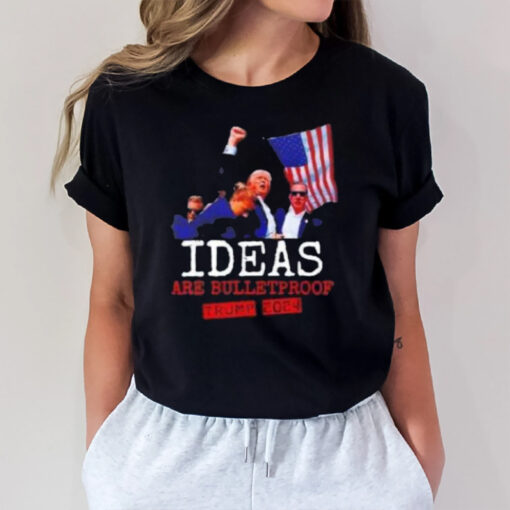 Trump 2024 Ideas Are Bulletproof Trump 2024 T-Shirt3