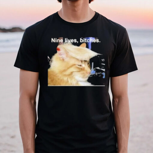 Trump Cat Nine Lives Bitches T-Shirt2