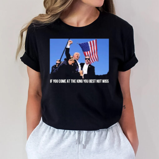 Trump If You Come At The King You Best Not Miss Election Victory T-Shirt - Image 2