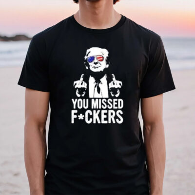 Trump Missed Fckers T-Shirt2