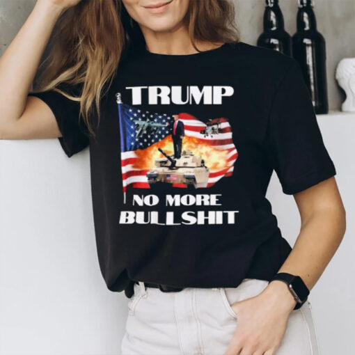 Trump No More Bullshit America Soldiers T-Shirt2