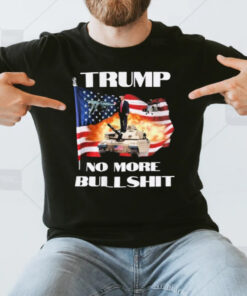 Trump No More Bullshit America Soldiers T-Shirt3