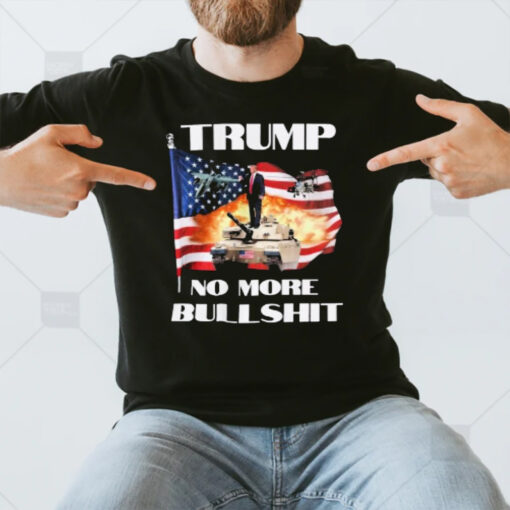 Trump No More Bullshit America Soldiers T-Shirt3