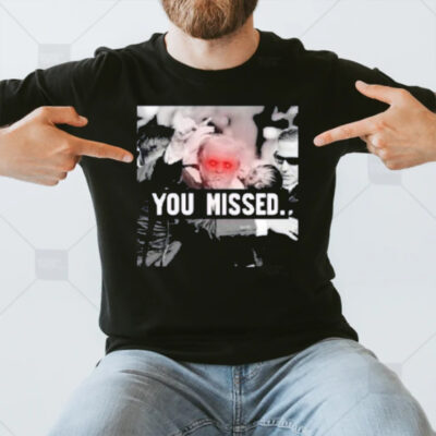 Trump Shooting You Missed 2024 T-Shirt3