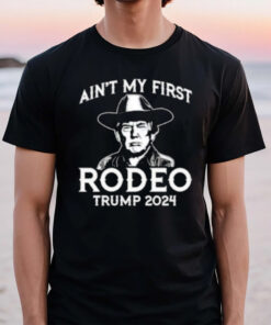 Trump Shot Assassination Ain’t My First Rodeo Trump 2024 T-Shirt2