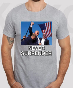 Trump Shot Assassination Attempt Never Surrender Fist Raised T-Shirt