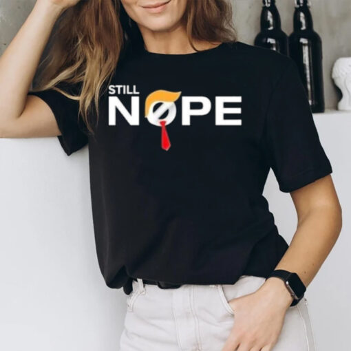 Trump Still Nope T-Shirt2