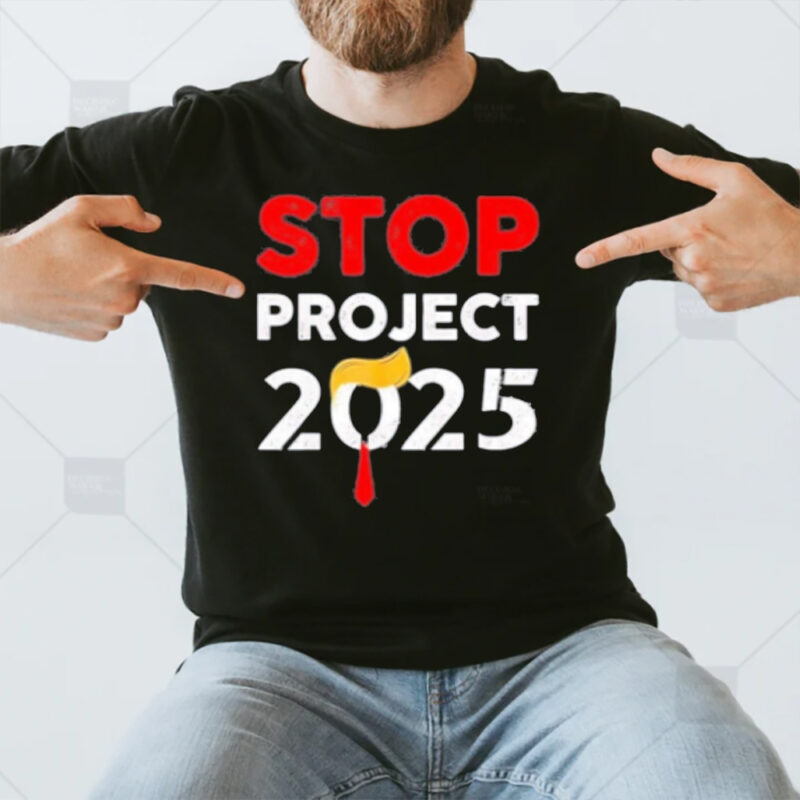 Trump Stop Project 2025 T-Shirt3