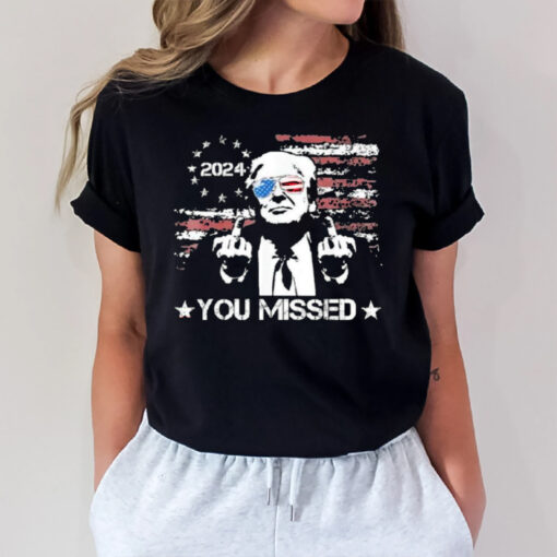 Trump You Missed Funny Trump 2024 T-Shirt3