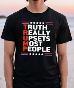 Truth Really Upsets Most People, Trump Comeback Shirts3