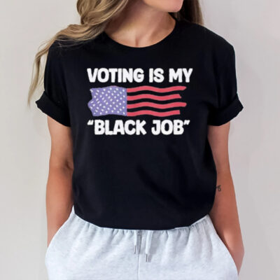 Voting is My Black Job T-Shirt2