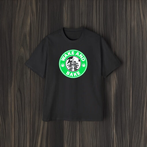 Wake And Bake Starbucks Weed T-Shirt2