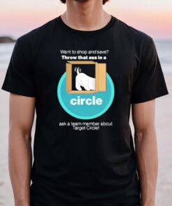 Want To And Save Throw That Ass In A Circle T-Shirt3