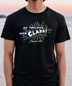 We Organize With Class Dsausa Org T-Shirt3