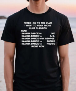 When I Go To The Club I Want To Hear Those Club Classics T-Shirt3